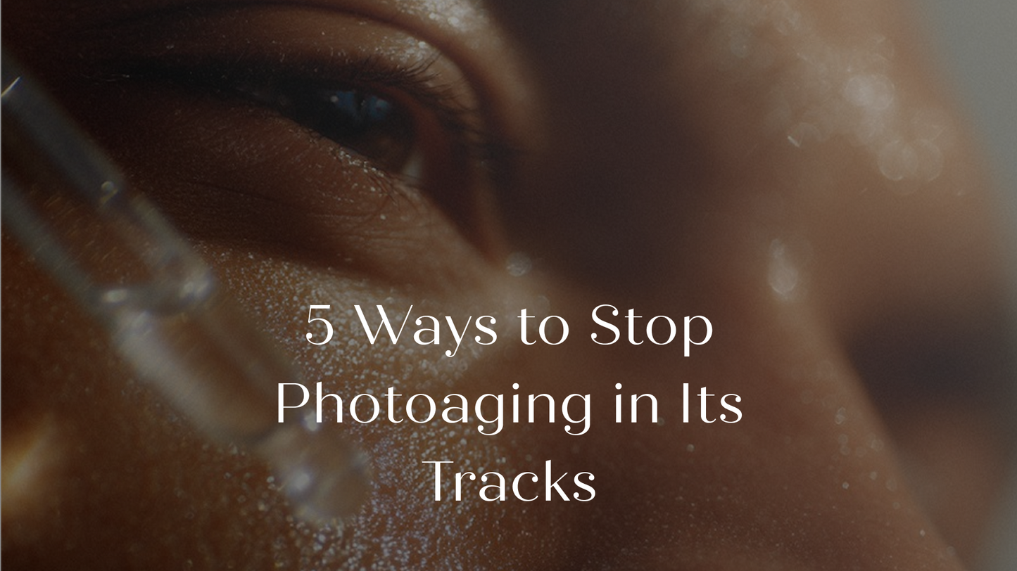 5 Ways to Stop Photoaging in Its Tracks